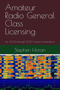 Amateur Radio General Class Licensing: For 2023 through 2027 License Examinations by Stephen Horan