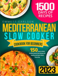 Mediterranean Slow Cooker Cookbook for Beginners: 150 Easy-to-Make Mediterranean Diet Recipes for Healthy and Quick Meals Every Day by Emmett Carlson
