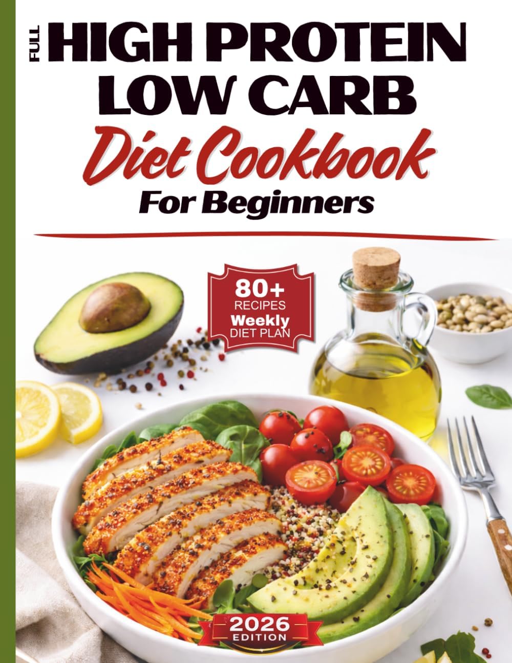 FULL High Protein Low Carb Diet Cookbook for Beginners: Easy High-Protein Low-Carb Recipes, Meal Plans, and Tips to Lose Weight, Burn Fat and Feel ... Delicious, Time Saving, Family-Friendly meals by NoChef