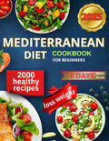 Mediterranean Diet Cookbook for beginners: Delicious and Nutritious Recipes with this Simple & Easy Guide; 28-day Meal Plan Designed to Help You Weight Control and Feel Great. by Olivia Ashford