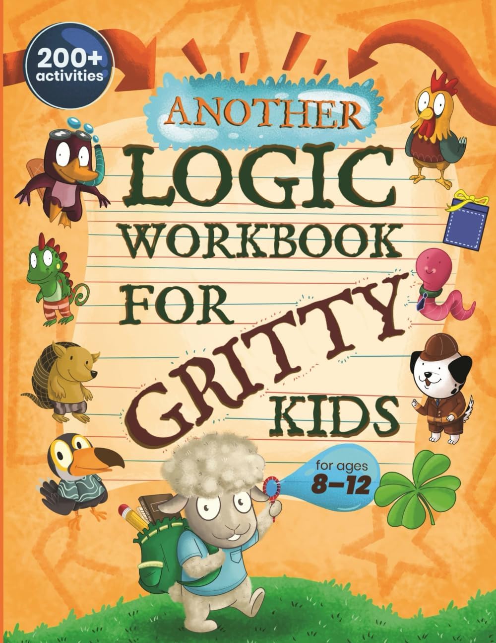 Another Logic Workbook for Gritty Kids: Spatial Reasoning, Math Puzzles, Word Games, Logic Problems, Focus Activities, Two-Player Games. (Develop ... & STEM Skills in Kids Ages 8, 9, 10, 11, 12.) by Dan Allbaugh