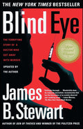 Blind Eye: The Terrifying Story Of A Doctor Who Got Away With Murder by James B. Stewart