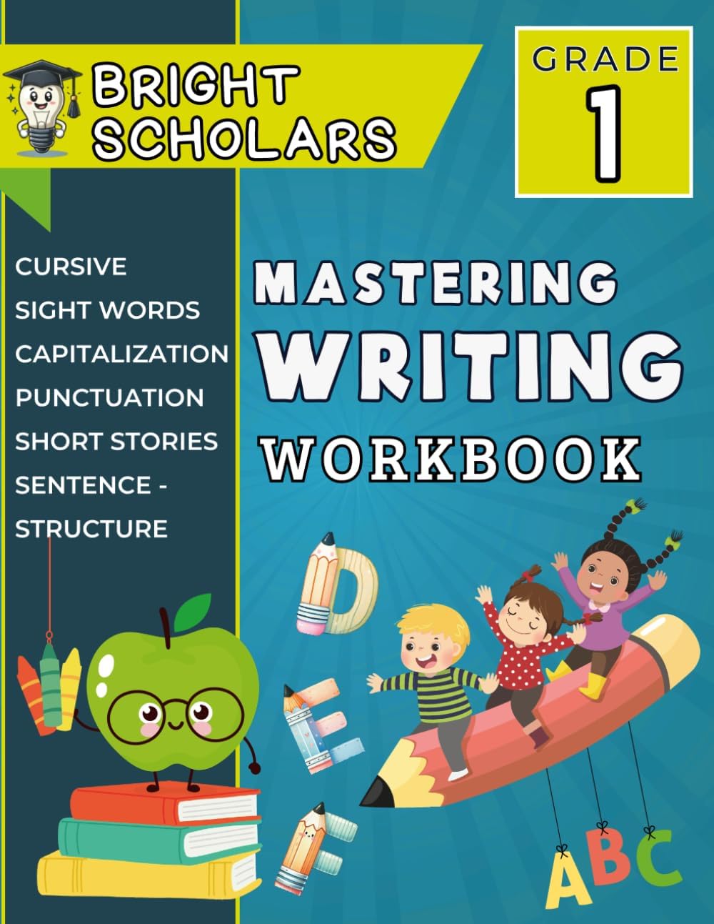 Mastering Writing: The Ultimate 1st Grade Writing Workbook: Summer Workbook Grade K-1 First Grade Language Arts Common Core Grade 1 Workbooks ... Activities (Bright Scholars 1st Grade) by Bright Scholars