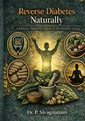 Reverse Diabetes Naturally: Holistic Drugless Solutions for Blood Sugar Control with Acupressure, Diet & Lifestyle by P SIVAGNANAM