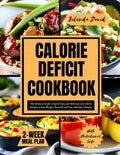 CALORIE DEFICIT COOKBOOK: The Ultimate Guide to Quick, Easy and Delicious Low Calorie Recipes to Lose Weight, Burn Fat and Live a Healthy Lifestyle. Includes a 2 Week Meal Plan by Jolanda David