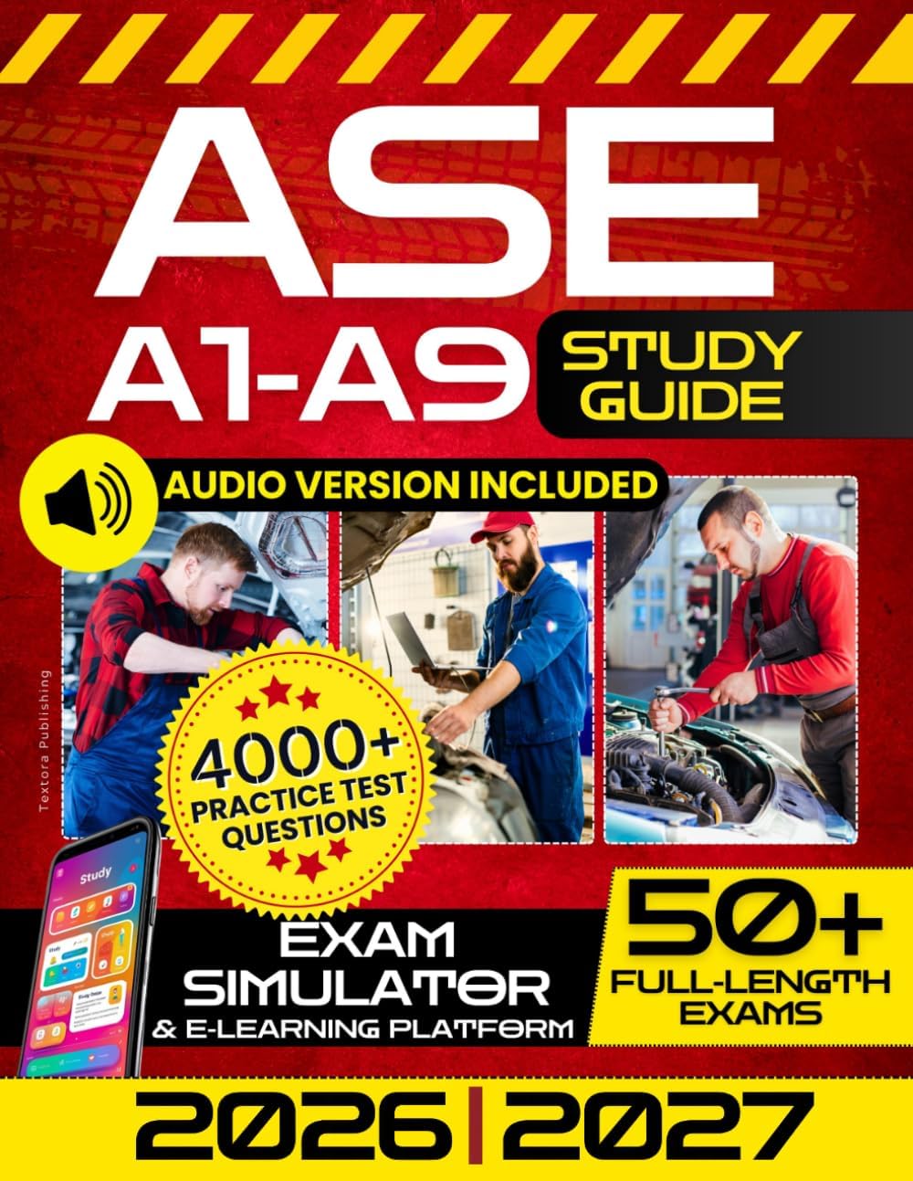ASE A1-A9 Study Guide: The Ultimate All-in-One Test Prep to Ace the ASE Exams, Become a Master Technician, and Take Your Career to the Next Level by Textora Publishing