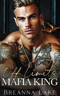 Off Limits Mafia King: An Enemies To Lovers, Billionaire Romance (The Warwicks) by Breanna Lake