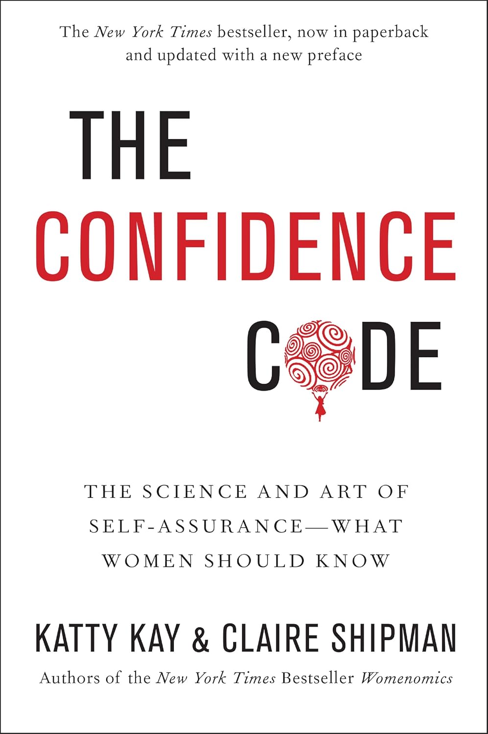 The Confidence Code: A Scientific Guide to finding Trust in Your Decision Making by Katty Kay