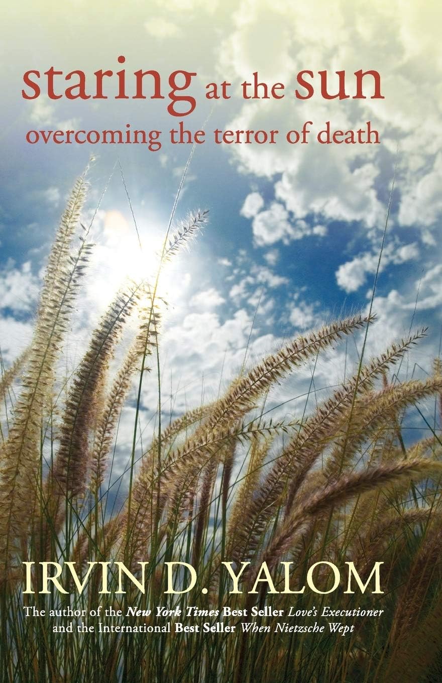 Staring at the Sun: Overcoming the Terror of Death by Irvin D. Yalom
