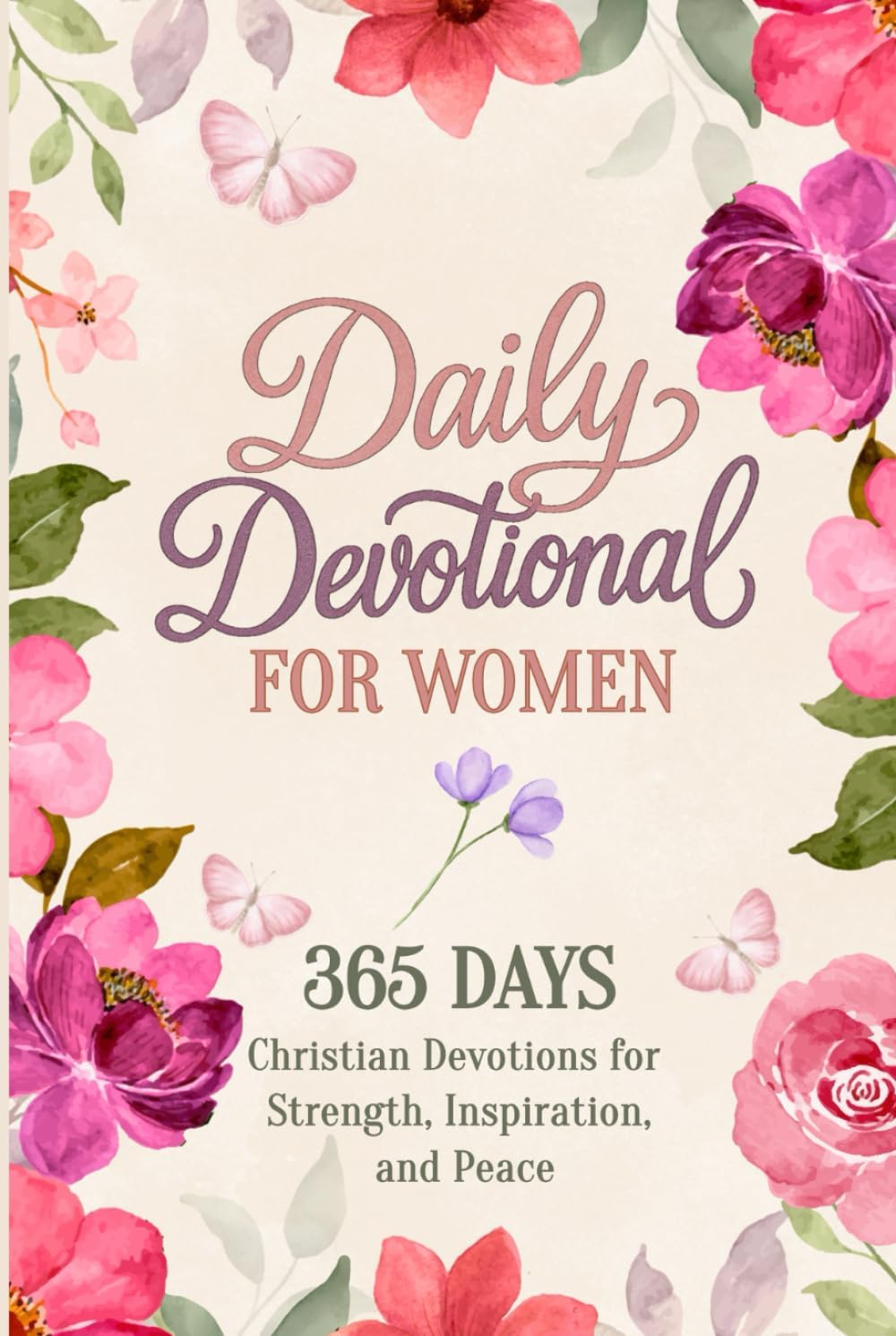 Daily Devotional for Women: 365 Days of Christian Devotions to Find Inspiration, Peace, and Strength Through God’s Word by Cindi Glow