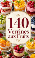 140 Verrines aux Fruits: Des desserts fruités élégants, parfaits pour les occasions spéciales, les repas en famille, et les amateurs de cuisine saine ... de Cuisiner Simplement) (French Edition) by Laurent Desmazeau