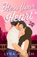 Bless Your Heart (Extended Edition): A Best Friend's Older Brother, Enemies to Lovers Small Town Romance (Valentine Texas) by Lyra Parish