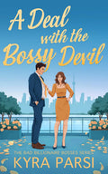 A Deal with the Bossy Devil: An Enemies to Lovers Billionaire Romance (Bad Billionaire Bosses) by Kyra Parsi