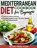Mediterranean Diet Cookbook for Beginners: Quick & Delicious Recipes with Simple Ingredients for Everyday Healthy Living | 30-Day Meal Plan for Effortless Weight Loss and Lifelong Health by Baron Guzman