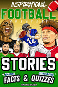 Inspirational Football GOATS Stories, Amazing Facts, and Trivia Games: The Ultimate Football Gift Book for Kids and Teens! (Sports Books for Young Readers) by Harris Baker