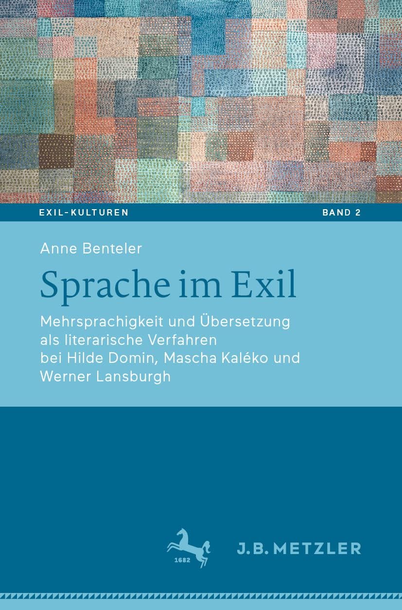 Sprache im Exil: Mehrsprachigkeit und Übersetzung als literarische Verfahren bei Hilde Domin, Mascha Kaléko und Werner Lansburgh (Exil-Kulturen) (German Edition) by Anne Benteler