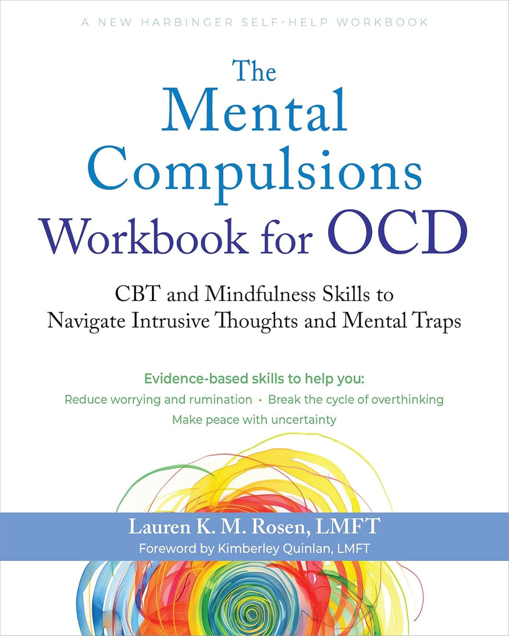 The Mental Compulsions Workbook for OCD: CBT and Mindfulness Skills to Navigate Intrusive Thoughts and Mental Traps by Lauren K. M. Rosen LMFT