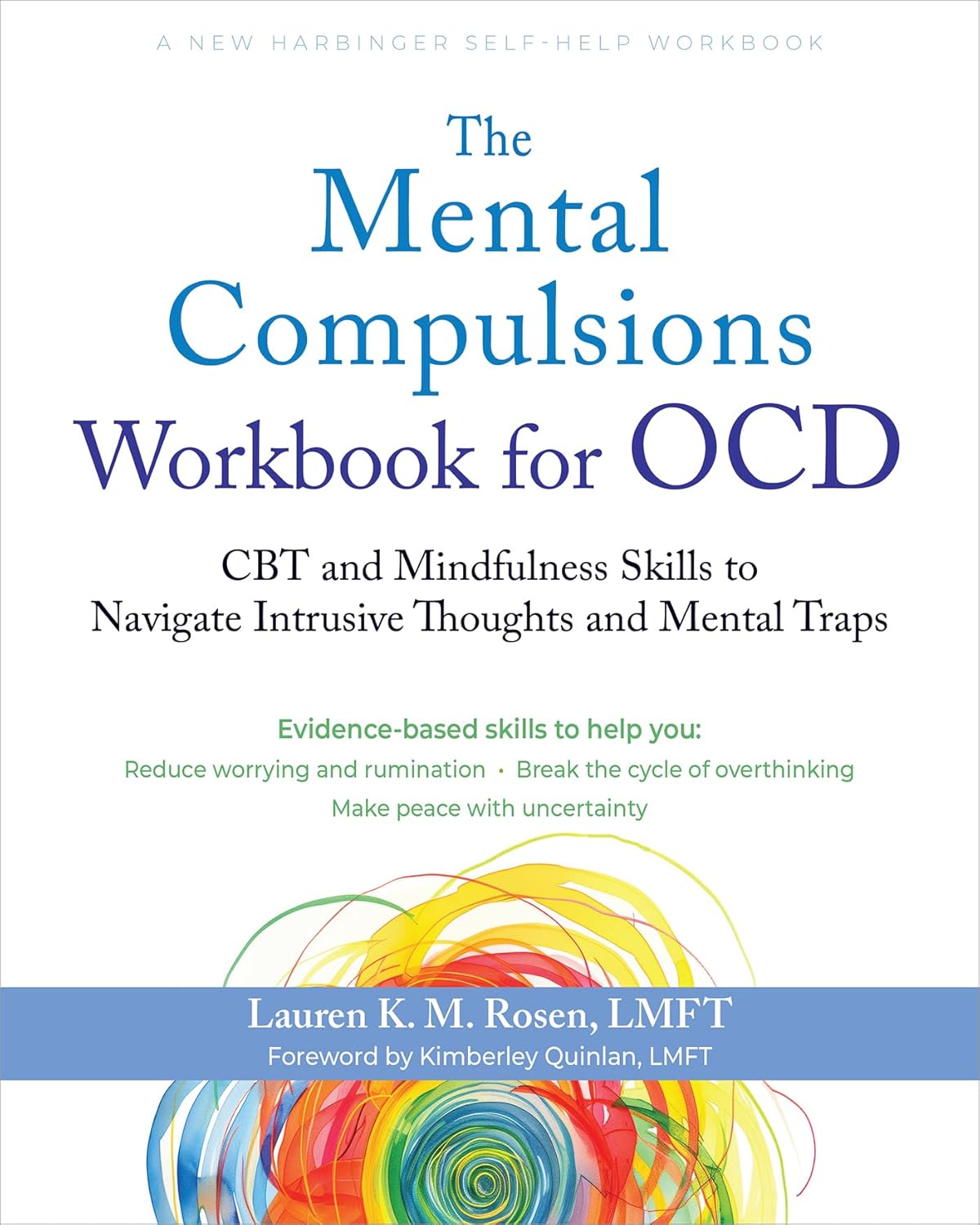 The Mental Compulsions Workbook for OCD: CBT and Mindfulness Skills to Navigate Intrusive Thoughts and Mental Traps by Lauren K. M. Rosen LMFT