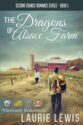 The Dragons of Alsace Farm (A Second Chance Romance) by Laurie Lewis