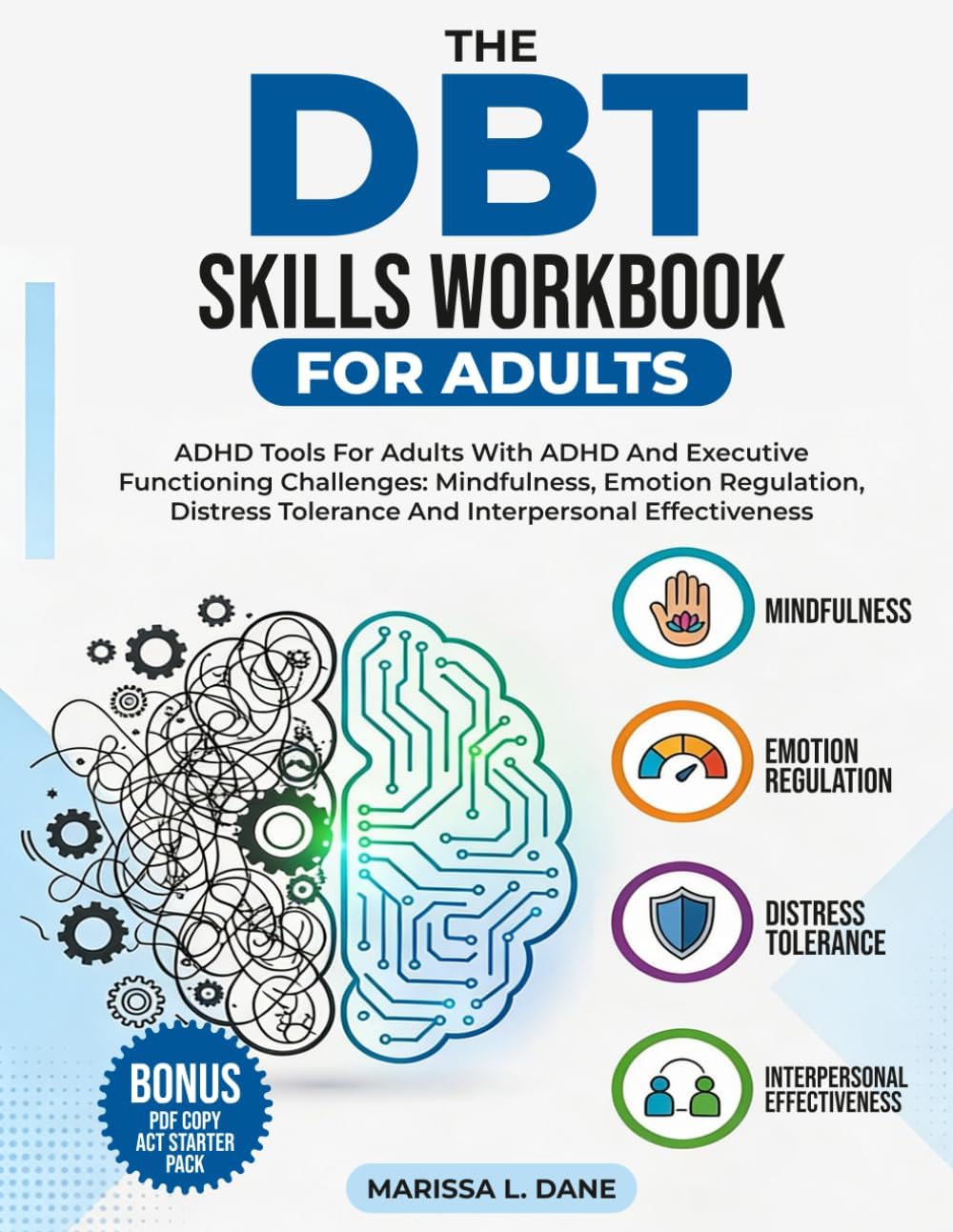 The DBT Skills Workbook for Adults: Awesome Book ADHD Tools 2.0 For Adults with ADHD & Executive Functioning Challenges: Mindfulness, Emotion ... Interpersonal Effectiveness Made Simple by Marrisa L. Dane
