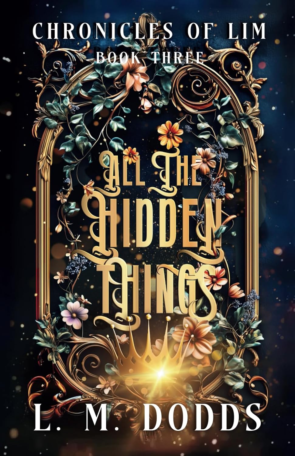 All the Hidden Things: Chronicles of Lim by L.M. Dodds