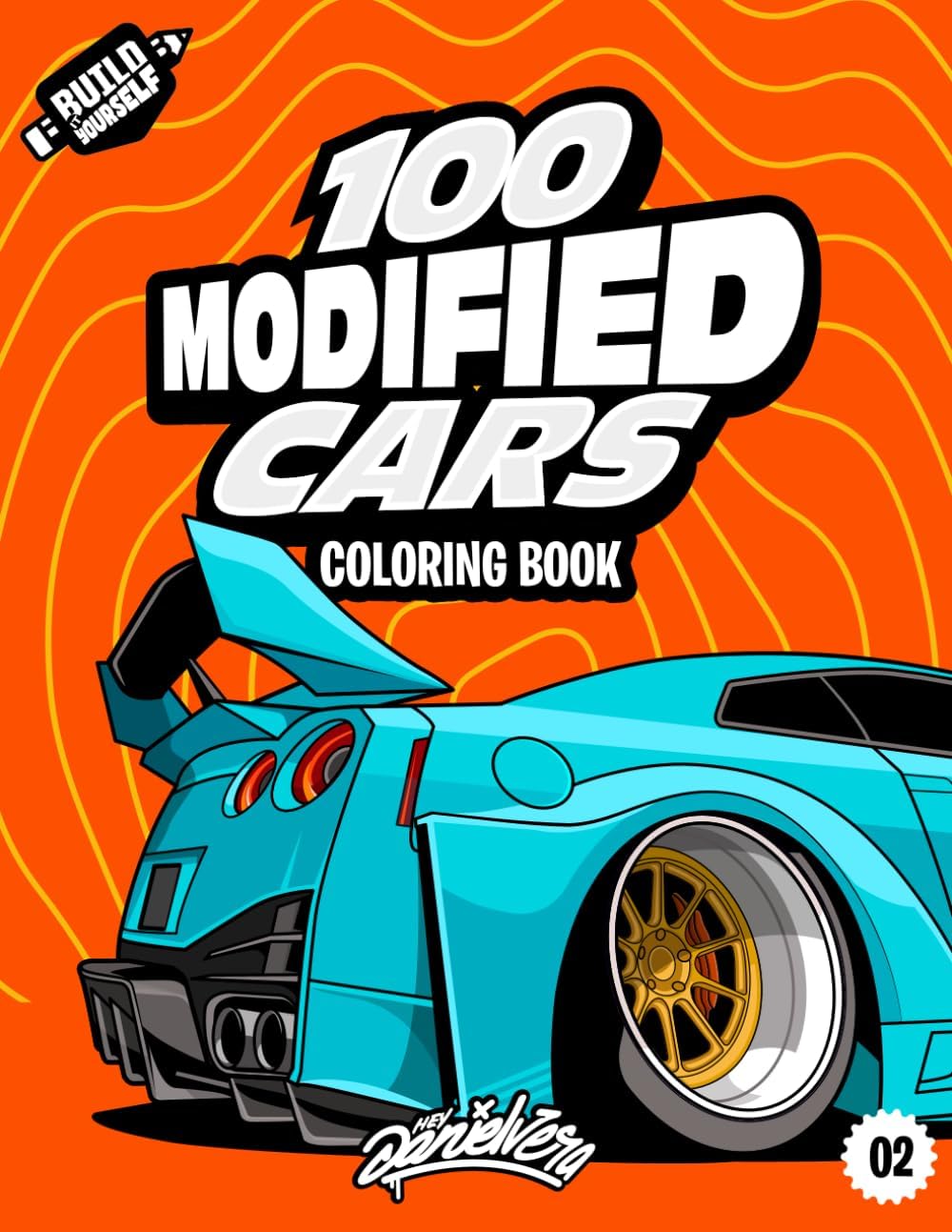 100 Modified Cars Coloring Book: Fun automotive adventure with 100 coloring pages for kids & teens Ages 6-18 by Daniel Vera