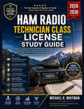 Ham Radio Technician Class License Study Guide 2026–2030: Complete FCC Exam Prep with the Full Official 2026–2030 Question Pool, Plain-English ... Practice Exams, Detailed Answer Explanations by Michael R. Whitman