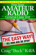 Pass Your Amateur Radio General Class Test - The Easy Way: 2023-2027 Edition (EasyWayHamBooks) by Craig Buck K4IA
