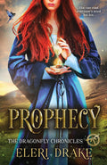 Prophecy (The Dragonfly Chronicles) by Eleri Drake