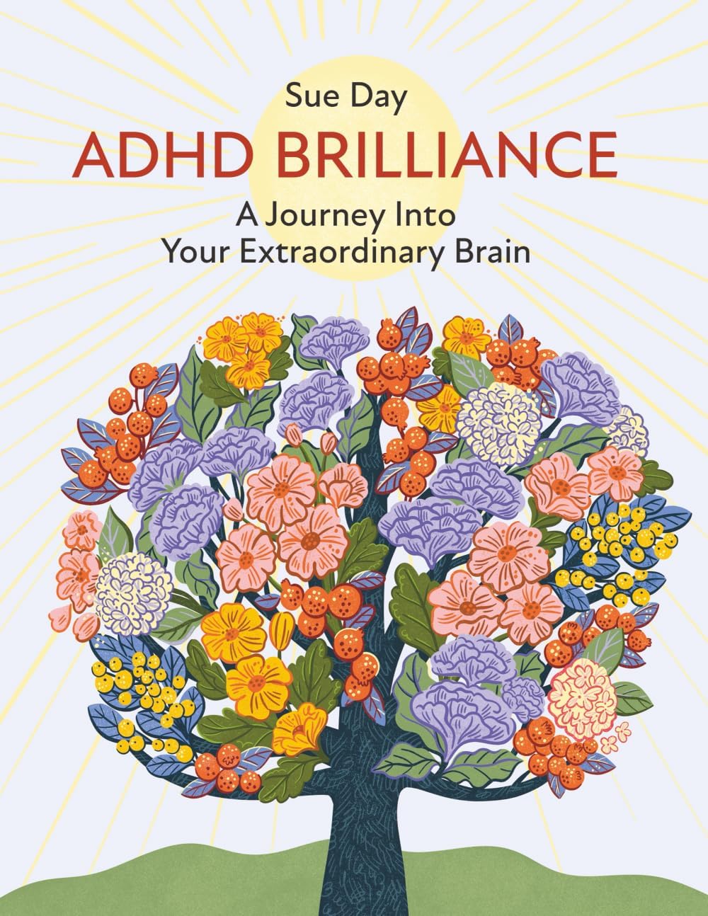 ADHD Brilliance: A Journey Into Your Extraordinary Brain by Sue Day