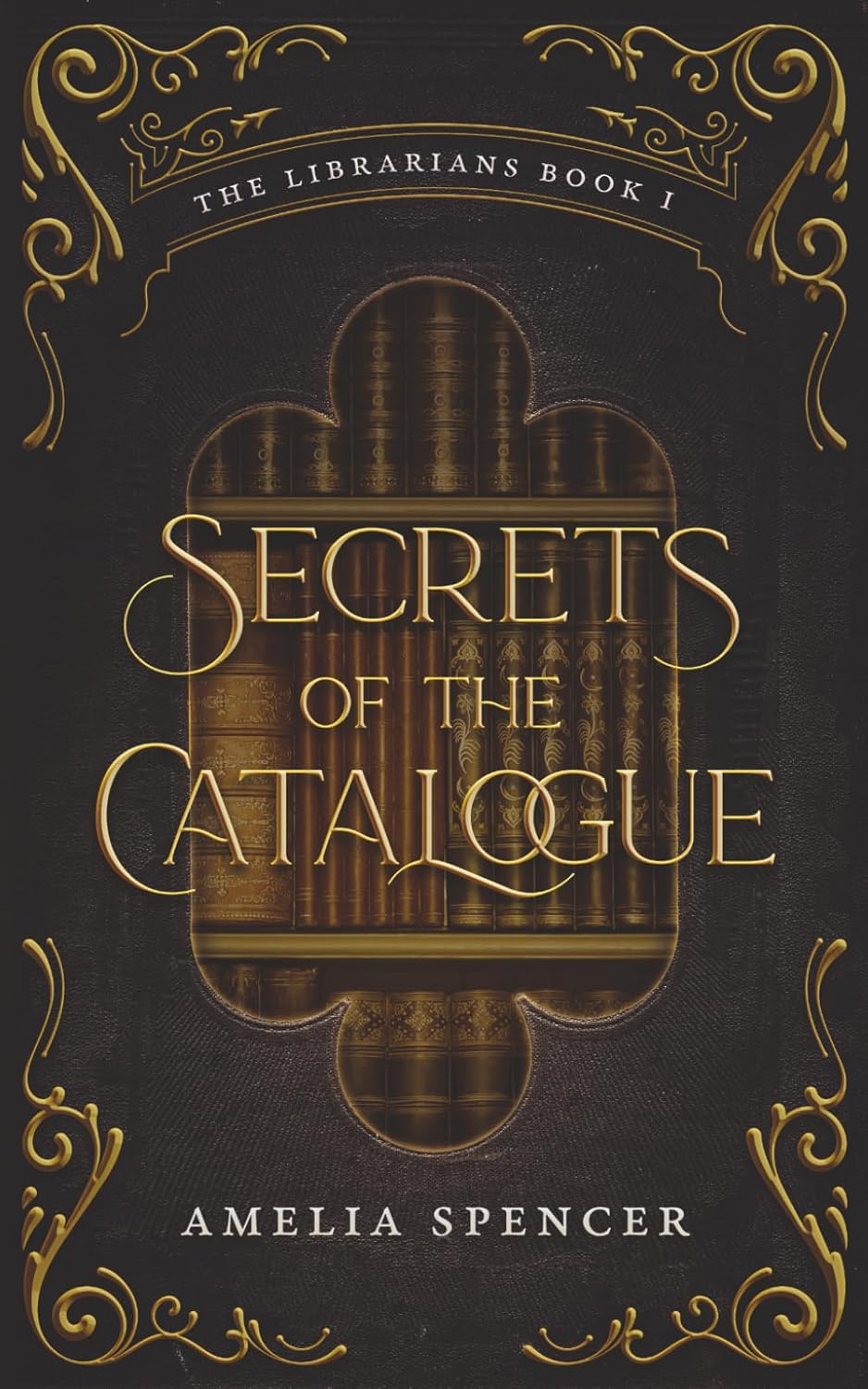 Secrets of the Catalogue (The Librarians) by Amelia Spencer