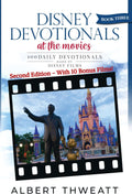 Disney Devotionals 3: 100 Daily Devotionals Based on the Disney Films by Albert Thweatt