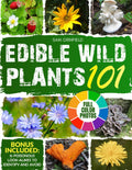 Edible Wild Plants 101: A North American Guide to Easily Identify the Safest Wild Food among Leaves, Flowers, Roots, Berries, and Mushrooms, with Detailed Color Photos | Includes Delicious Recipes by Sam Grinfield