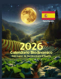 Calendario Biodinamico 2026 para España-Guia Lunar de Siembra para el Huerto: 12 Meses con Graficos fechas y horas para el trabajo de la Huerta-Ritmos ... dia a dia-100 Paginas. (Spanish Edition) by Grian Alexander