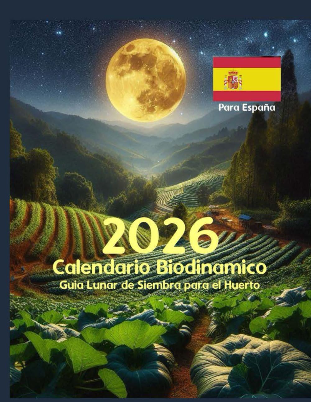 Calendario Biodinamico 2026 para España-Guia Lunar de Siembra para el Huerto: 12 Meses con Graficos fechas y horas para el trabajo de la Huerta-Ritmos ... dia a dia-100 Paginas. (Spanish Edition) by Grian Alexander