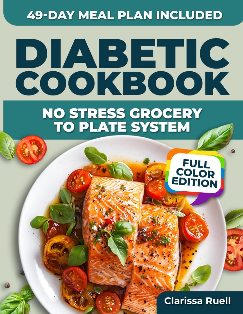 Diabetic Cookbook No-Stress Grocery-To-Plate System: Quick, Familiar Recipes with Easy Instructions to Help Prevent Sugar Spikes and Support Heart Health – Includes 49-Day Meal Plan | Full Color by Clarissa Ruell