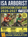 ISA ARBORIST CERTIFICATION STUDY GUIDE 2026-2027: 8 Full-Length Practice Exams, 3000+ Questions, Complete Tree Biology & Safety Content, and Lifetime ... Official E-Learning Platform for Exam Success by PinePath Publishing