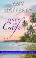 Honey Bay Cafe: Afternoon Shadows (Second Chance Beach Mystery) by Amy Rafferty