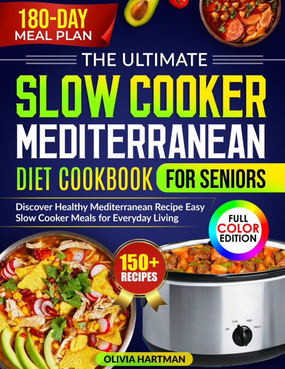 The ultimate Slow Cooker Mediterranean Diet Cookbook for Seniors: Discover Healthy Mediterranean Recipe Easy Slow Cooker meals for every day living by Olivia Hartman