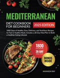 Mediterranean Diet Cookbook for Beginners: 1800 Days of Healthy, Easy, Delicious, and Nutritious Recipes for Fast & Healthy Meals. Includes a 28-Day ... (Quick & Easy, Healthy Diet Recipes Books) by Amanda Ray