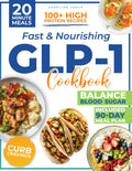 FAST & NOURISHING GLP-1 COOKBOOK: Turn Every Bite Into A Fat-Burning Ally And Lose Weight Without Hunger Or Guilt | 100+ High-Protein, 20-Minute Recipes With A 90-Day Meal Plan To Crush Cravings by Caroline Ladle