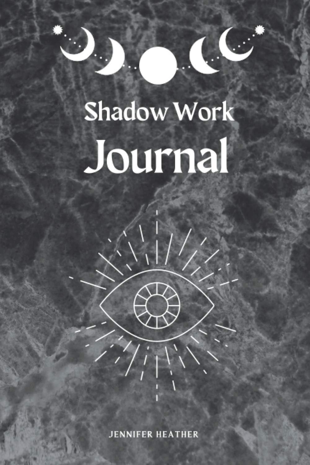 Shadow Work Journal: A Shadow Workbook with Journal Prompts by Miss Jennifer Heather