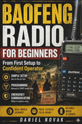 Baofeng Radio for Beginners: How to Use, Program and Master the UV-5R for Off-Grid & Emergency Communication — With Step-by-Step Guides and Radio Cheat Sheets by Daniel Novak