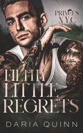 Filthy Little Regrets: An enemies to lovers billionaire romance (Princes of NYC) by Daria Quinn