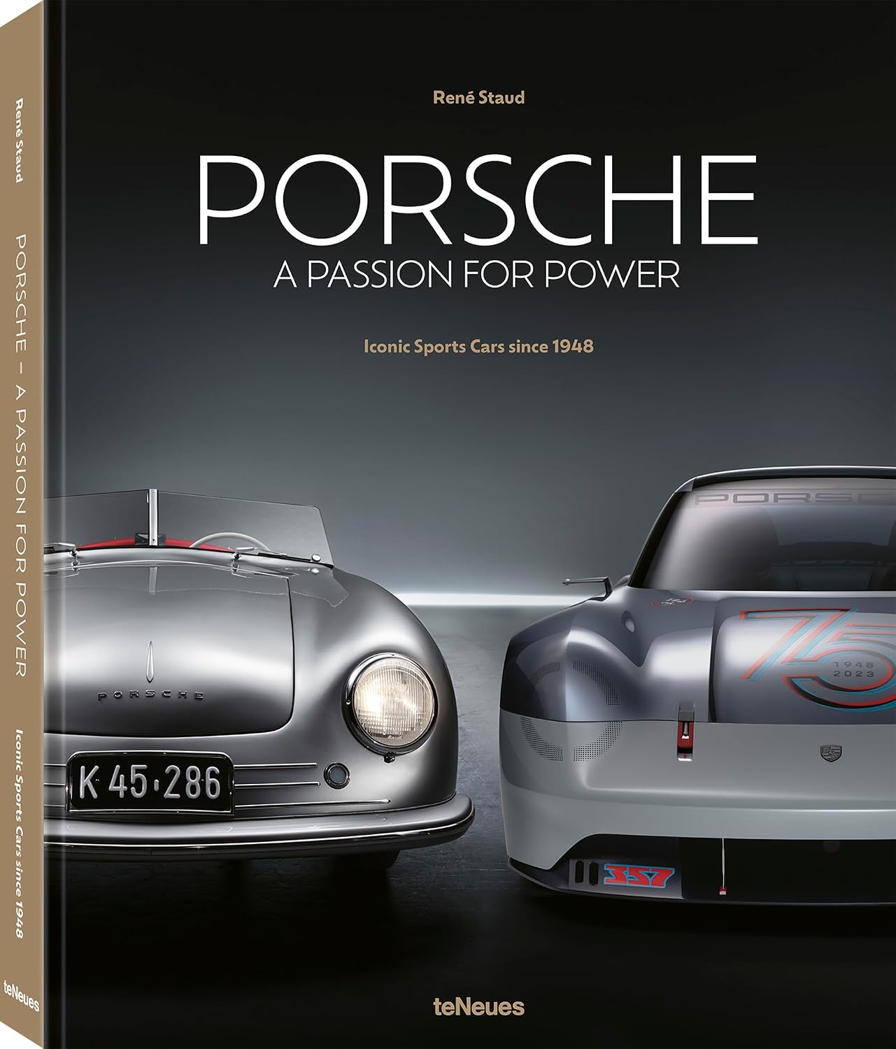 Porsche - A Passion for Power: Iconic Sports Cars since 1948 by Tobias Aichele