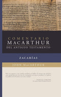 Zacarías: Comentario/MacArthur del Antiguo Testamento (MacArthur AT Bible Commentary: Zecharia (Spanish Edition) by John MacArthur
