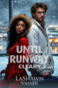 Until the Runway Clears: A Second-Chance Interracial Romance by LaShawn Vasser