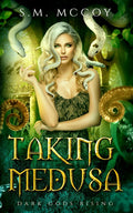 Taking Medusa: A Greek Myth Monster Retelling (Dark Gods Rising) by S.M. McCoy