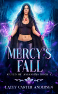 Mercy's Fall: An Enemies to Lovers Reverse Harem Romance (Guild of Assassins) by Lacey Carter Andersen