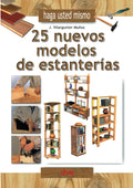Haga usted mismo 25 nuevos modelos de estanterías: Proyectos prácticos de carpintería paso a paso (Spanish Edition) by J. Vilargunter Muñoz